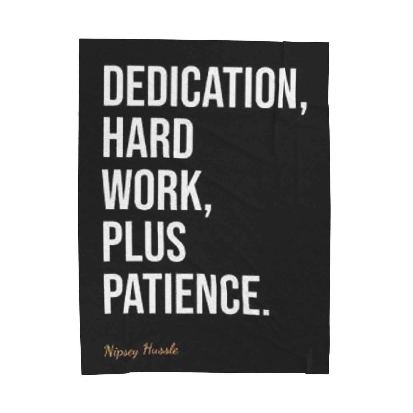 Nipsey Velveteen Plush Blanket - "Dedication, Hard Work, Plus Patience"