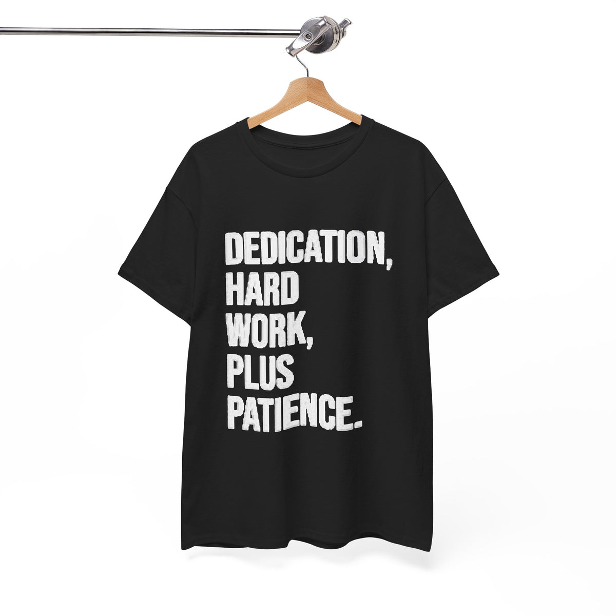 Motivational Tee – "Dedication, Hard Work, Plus Patience." Crewneck