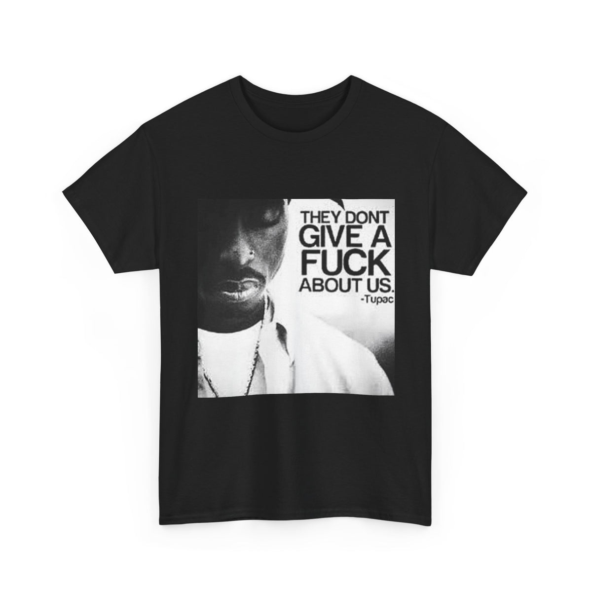 Tupac They Don't Give a F About Us Cotton Tee