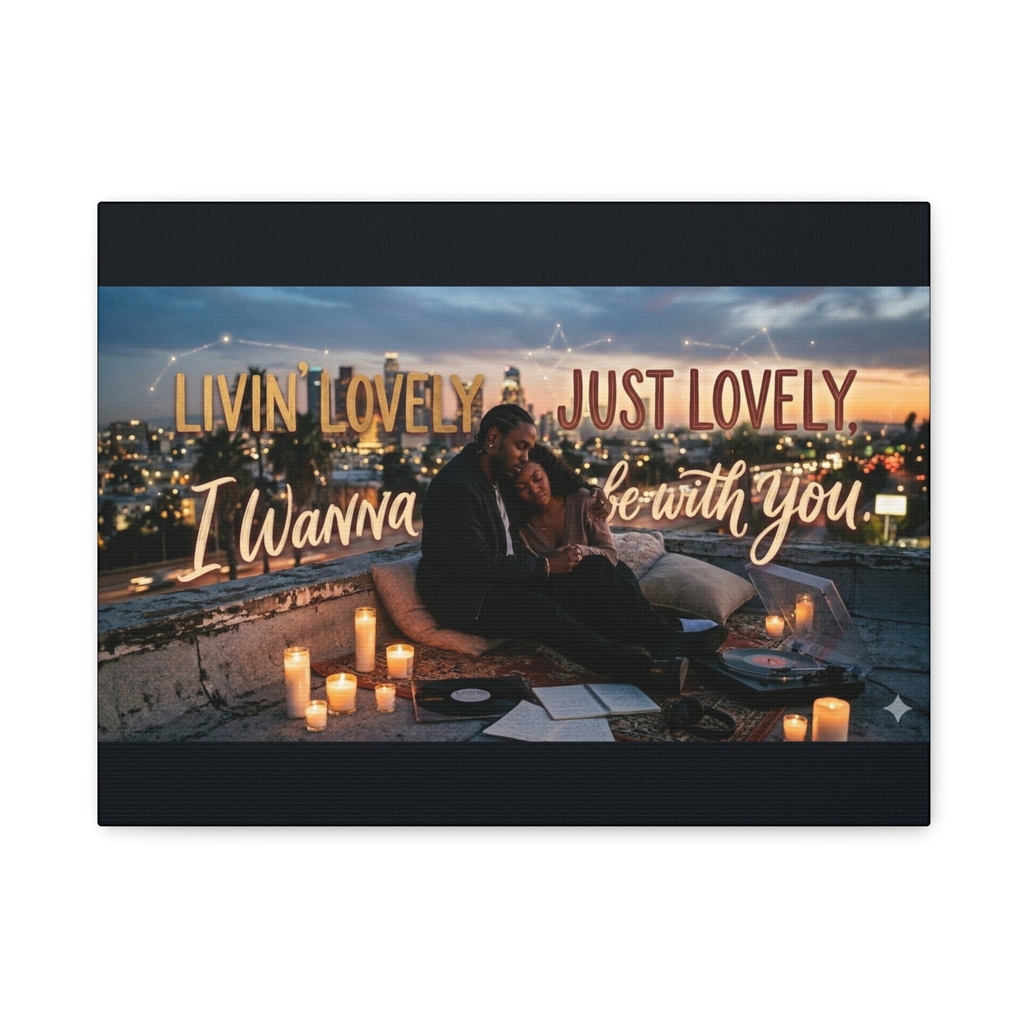 Romantic Rooftop Canvas Print — "Livin' Lovely, I Wanna Be With You" Matte Stretched Wall Art