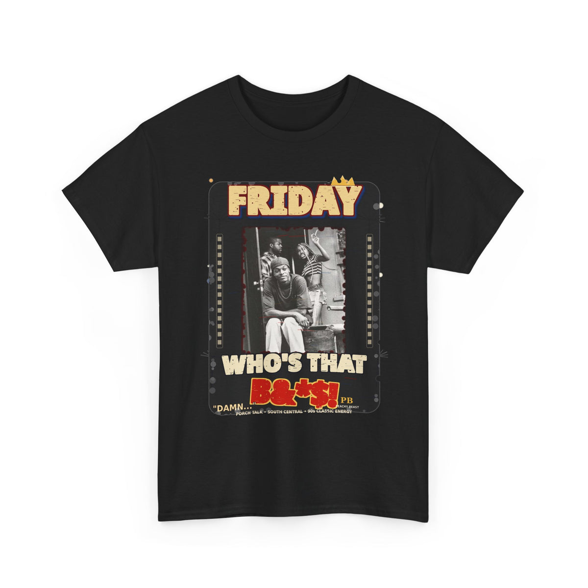 Friday Who's that B&*$! Cotton Tee