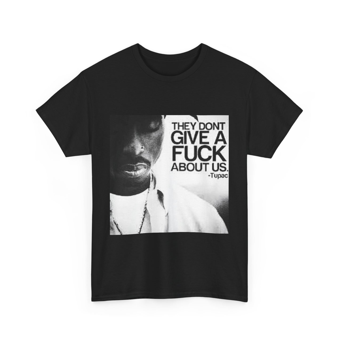 Tupac They Don't Give a F About Us Cotton Tee