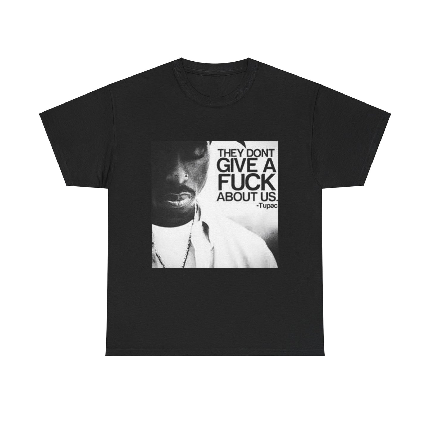 Tupac They Don't Give a F About Us Cotton Tee