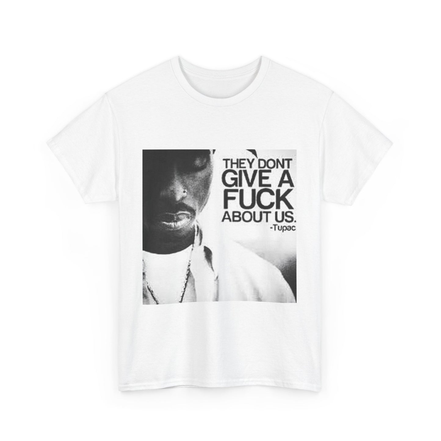 Tupac They Don't Give a F About Us Cotton Tee