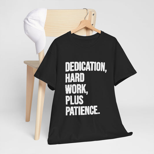 Motivational Tee – "Dedication, Hard Work, Plus Patience." Crewneck