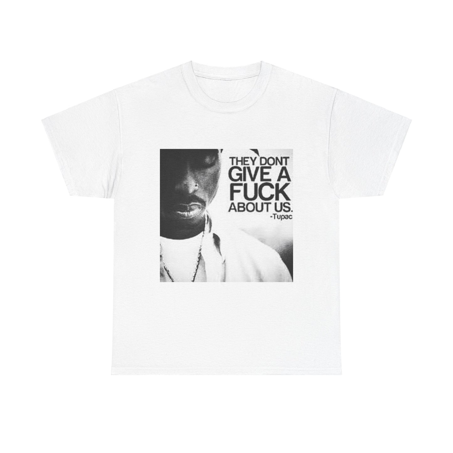 Tupac They Don't Give a F About Us Cotton Tee