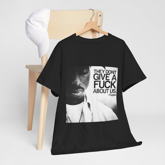 Tupac They Don't Give a F About Us Cotton Tee