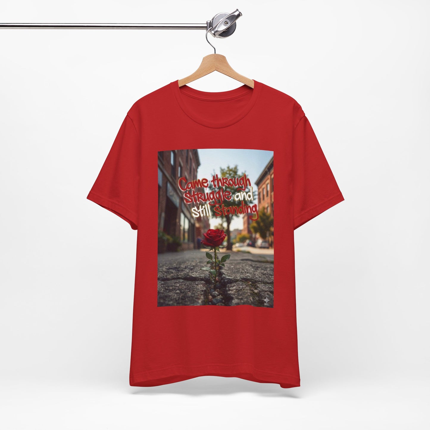 Rose Growing Through Sidewalk Photo Tee — “Came Through Struggle and Still Standing"