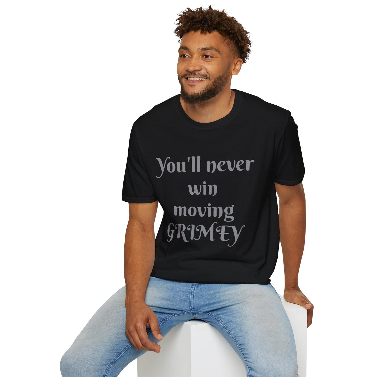 You'll Never Win Moving Grimey T-Shirt