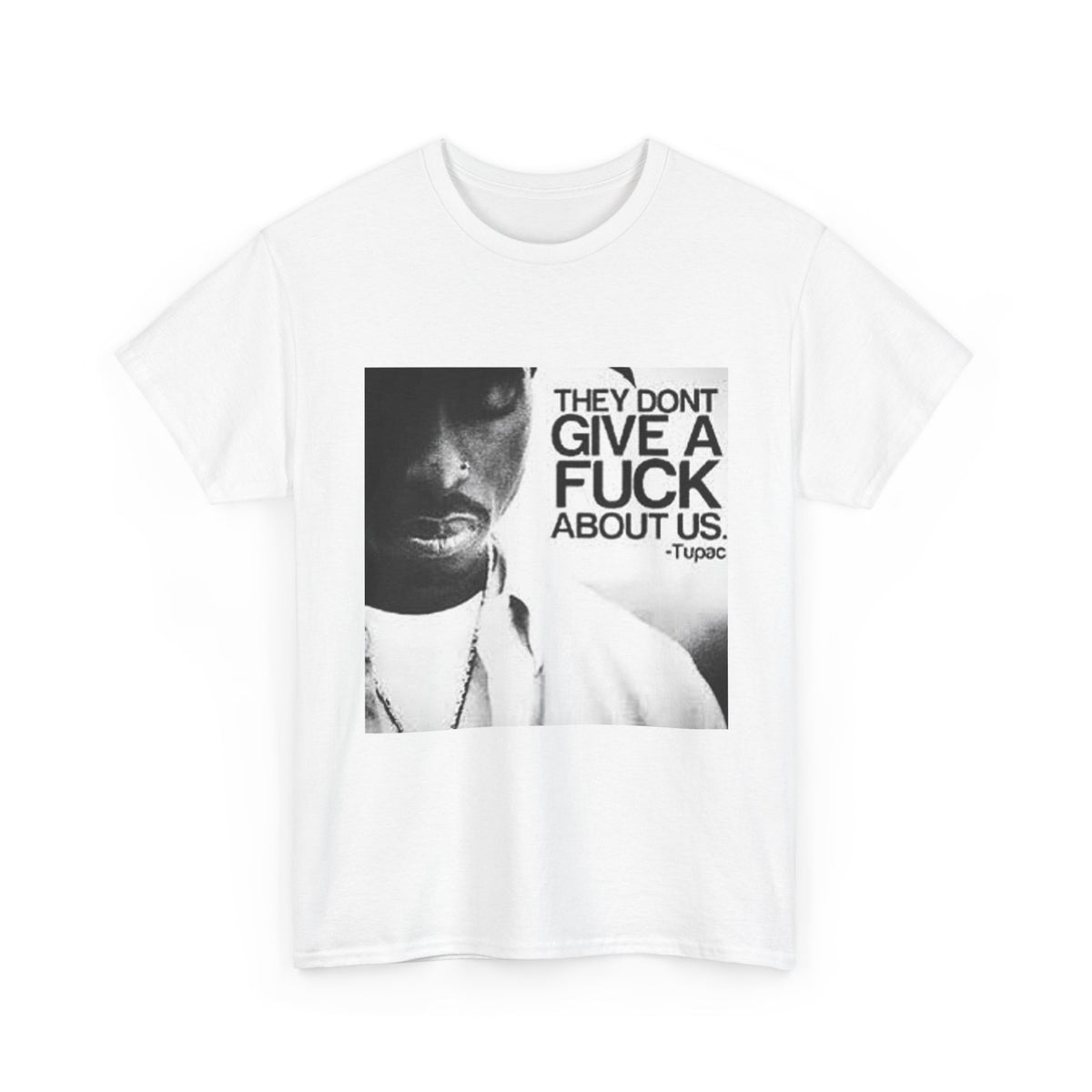 Tupac They Don't Give a F About Us Cotton Tee